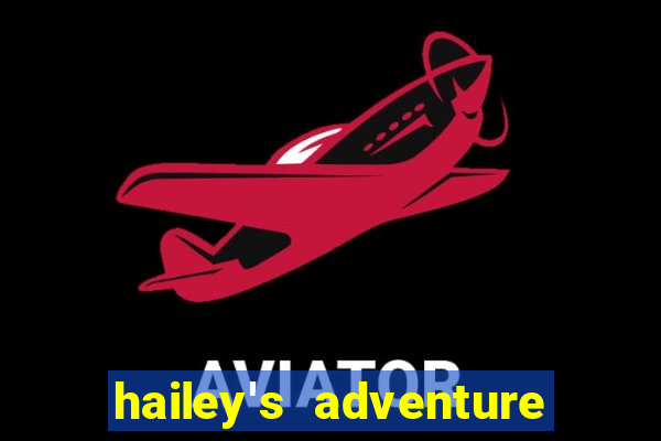 hailey's adventure mod unlimited money